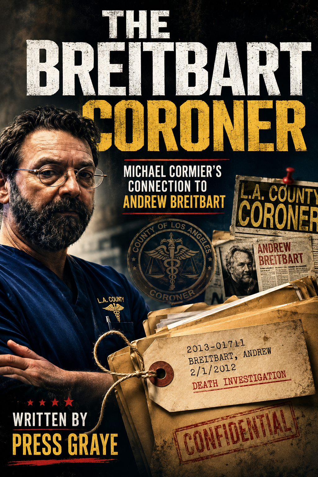 The Breitbart Coroner: The Mysterious Deaths of Andrew Breitbart & Michael Cormier